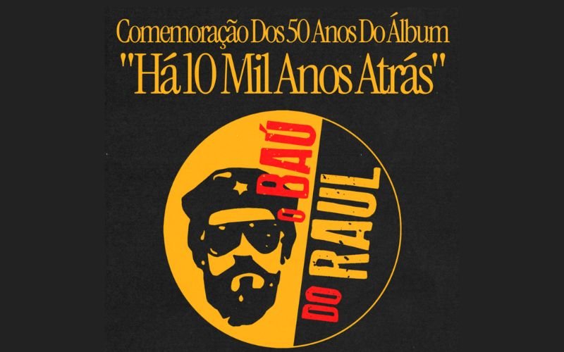 Baú do Raul celebra 50 anos de “Há 10 Mil Anos Atrás” no Circo Voador