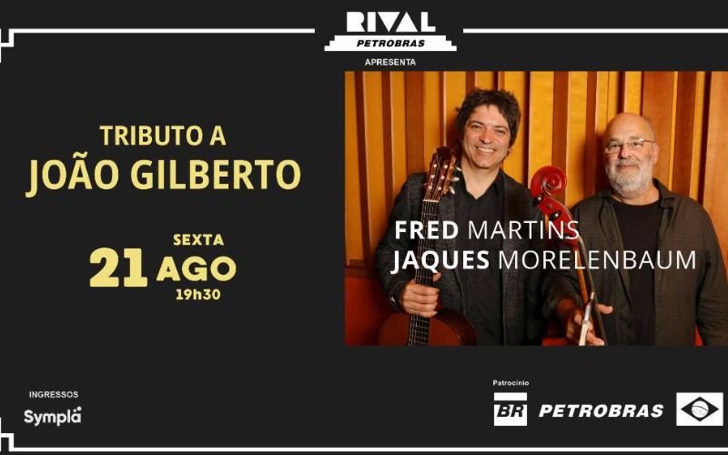 Tributo a João Gilberto com Jaques Morelenbaum e Fred Martins no Teatro Rival Petrobras