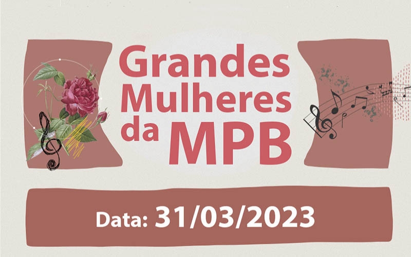 Evento Grandes Mulheres da MPB exalta a trajetória de compositoras na música brasileira