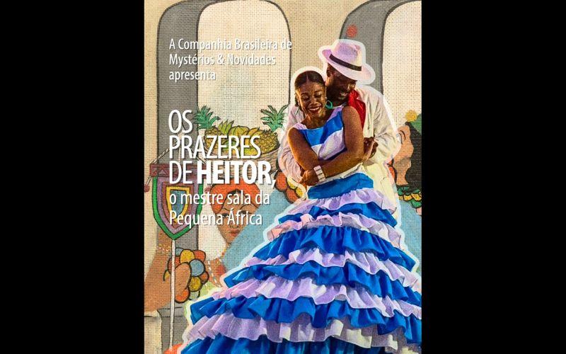 Espetáculo da Companhia Brasileira de Mystérios e Novidades celebra Heitor dos Prazeres