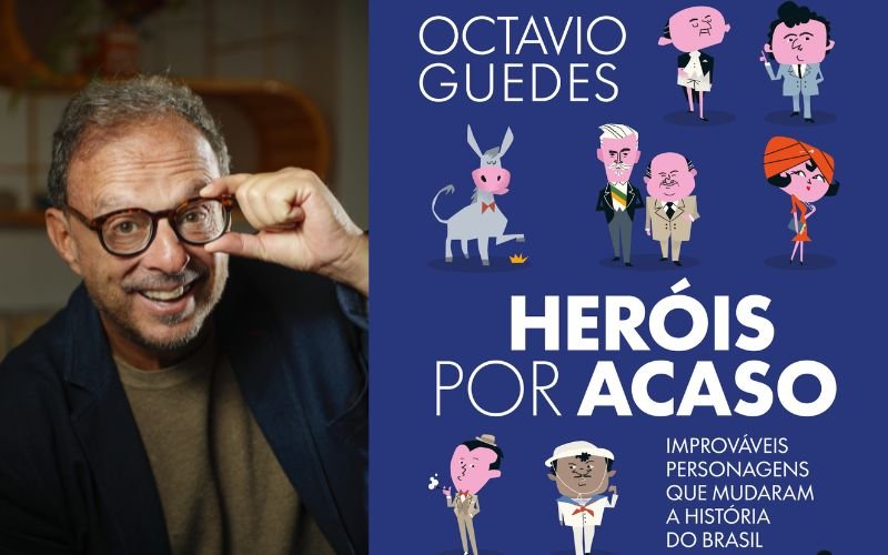 Octavio Guedes lança “Heróis por acaso”, livro sobre personagens improváveis da História do Brasil