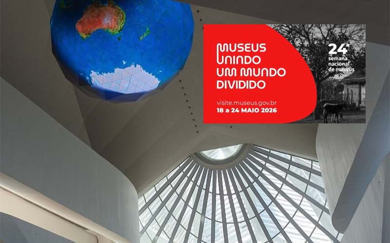 Semana Nacional de Museus 2026 tem como tema “Museus Unindo um Mundo Dividido”