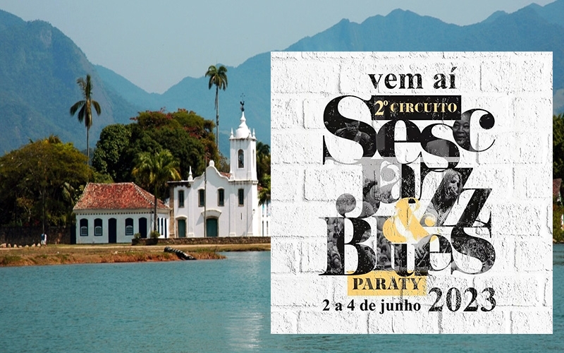 Circuito Sesc Jazz & Blues Paraty traz grandes nomes nacionais e internacionais